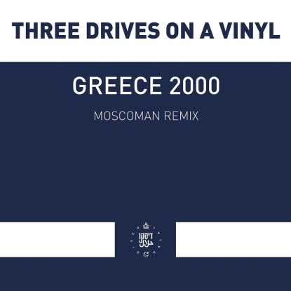 Three Drives On A Vinyl - Greece 2000 (Moscoman Remix) : 12inch