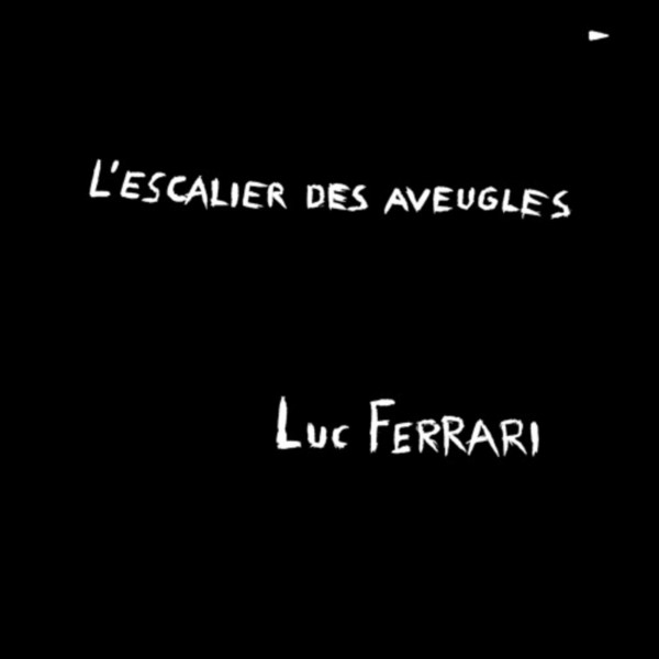 Luc Ferrari - L'Escalier Des Aveugles : LP