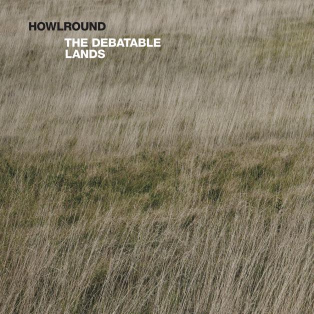 Howlround - The Debatable Lands : LP