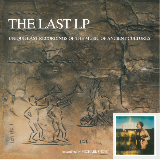 Michael Snow - THE LAST LP Unique Last Recordings of the Music of Ancient Cultures