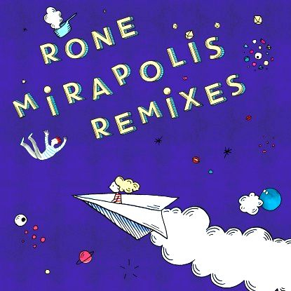 Rone - Mirapolis Rmxs