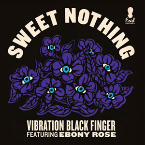 Vibration Black Finger - Sweet Nothing (feat. Ebony Rose) : 7inch