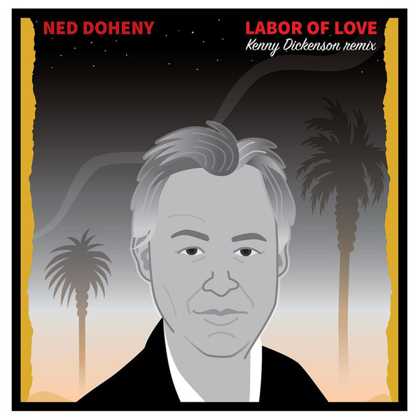Ned Doheny - Labor Of Love (Kenny Dickenson Remix) : 12inch