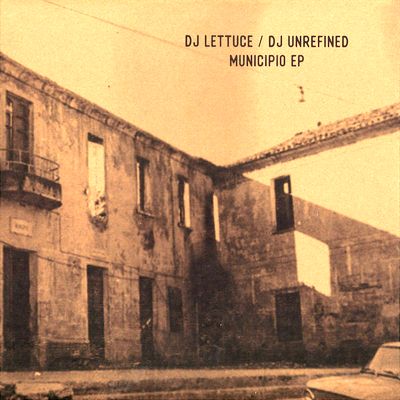 DJ Lettuce / DJ Unrefined - Municipio Ep (vinyl Only) : 12inch
