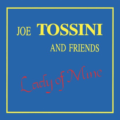 Joe Tossini And Friends - Lady Of Mine : CD