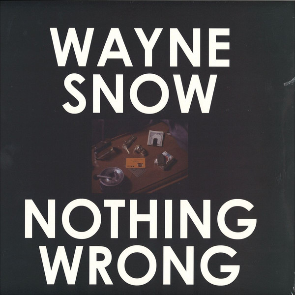 Wayne Snow - Nothing Wrong (Ge-ology / Byron The Aquarius / James Braun Remixes) : 12inch