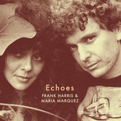 Frank Harris & Maria Marquez - Echoes : LP