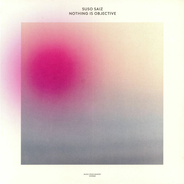 Suso Saiz - NOTHING IS OBJECTIVE : 2LP