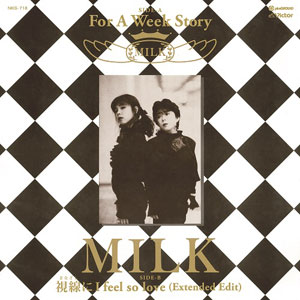 Milk - For A Week Story /視線（まなざし）にI feel so love (Extended Edit) : 7inch