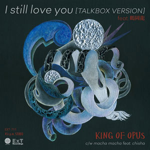 King Of Opus - I still love you feat. 鶴岡龍 : 7inch
