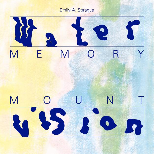 Emily A. Sprague - Water Memory / Mount Vision : 2LP+DOWNLOAD CODE