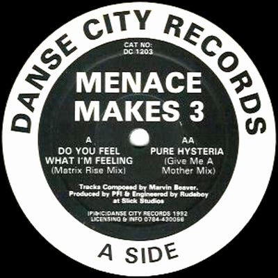 Menace Makes 3 - Do You Feel What I'm Feeling (Matrix Rise Mix) / Pure Hysteria (Give Me A Mother Mix) - : 12inch