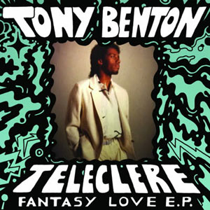 Tony Benton & Teleclere - Fantasy Love E.P. : 12inch