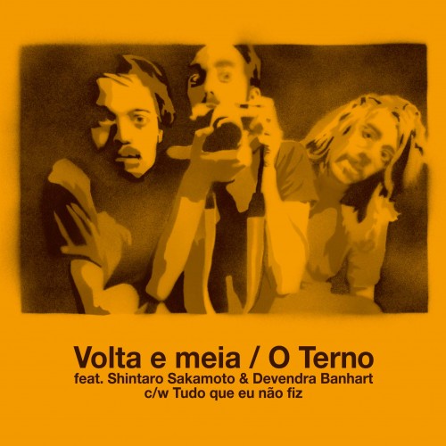 O Terno Feat. Shintaro Sakamoto & Devendra Banhart - Volta e meia : 7inch