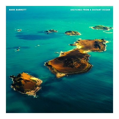Mark Barrott - Sketches From A Distant Ocean : 12inch