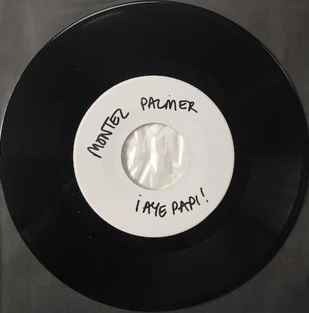 Montel Palmer - Aye Papi / Las Cassetas Ultimas : 7inch