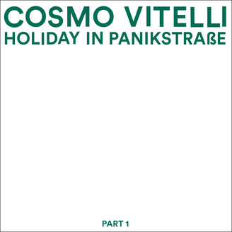Cosmo Vitelli - Holiday in Panikstrasse, Part 1 : LP