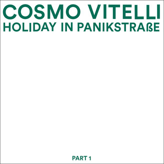 Cosmo Vitelli - Holiday in Panikstrasse, Part 1