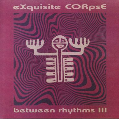 Exquisite Corpse - Between Rhythms III : 12inch