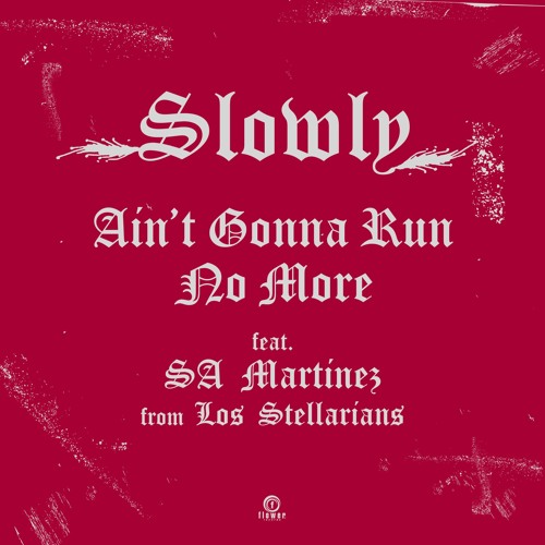 Slowly - Ain’t Gonna Run No More Feat. Doug Martinez From Los Sterallians : 7inch