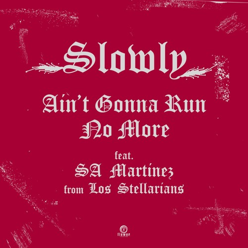 Slowly - Ain’t Gonna Run No More Feat. Doug Martinez From Los Sterallians