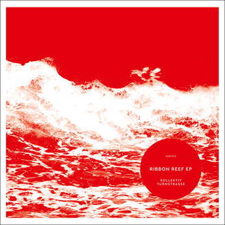 Kollektiv Turmstrasse - Ribbon Reef EP