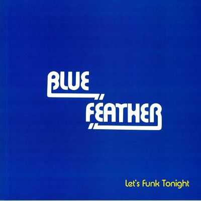 Blue Feather - Let&#039;s Funk Tonight (Faze Action mix) : 12inch