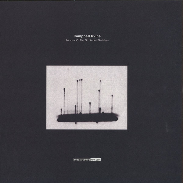 Campbell Irvine - Removal Of The Six Armed Goddess : 12inch