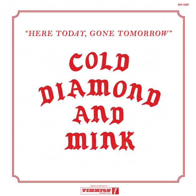 Cold Diamond & Mink - Here Today, Gone Tomorrow : LP