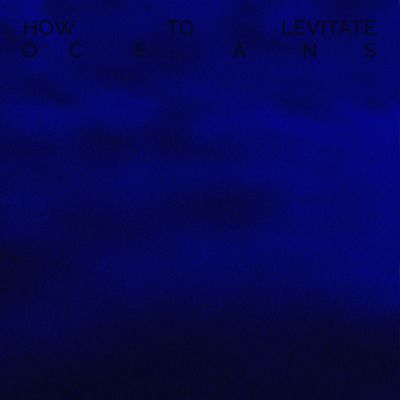 How To Levitate - Oceans
