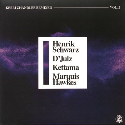 Kerri Chandler - Kerri Chandler Remixed Vol.2 (Henrik Schwarz / D&#039;Julz / KETTAMA / Marquis Hawkes Remixes) : 12inch