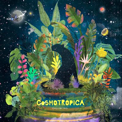 Chillum Trio - COSMOTROPICA : 12inch