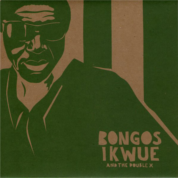 Bongos Ikwue And The Double X - Native Roots Of My Life/Ochombolo : 12inch