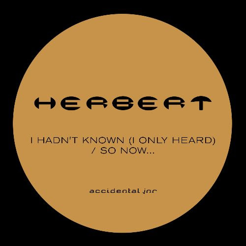 Herbert - I Hadn’t Known (I Only Heard) / So Now... : 12inch
