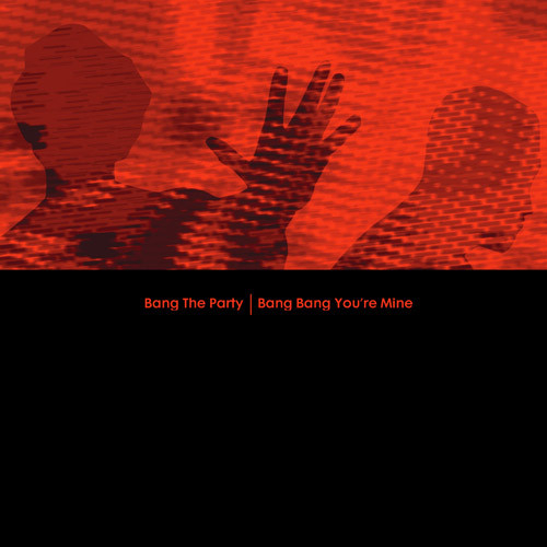 Bang The Party - Bang Bang You're Mine