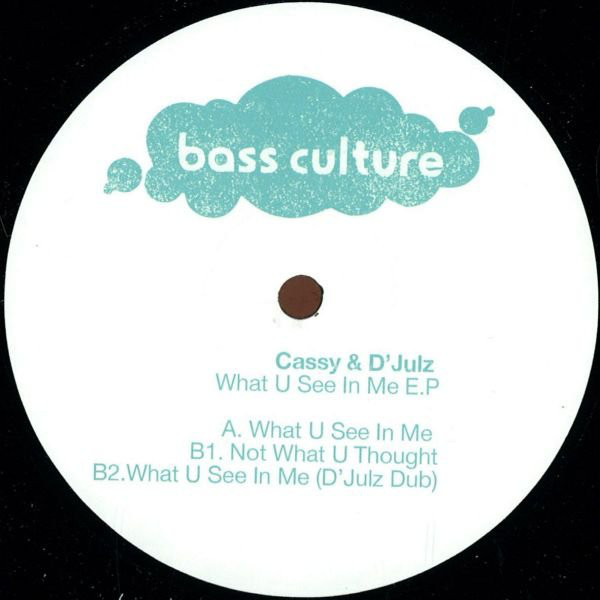Cassy & D'julz - What U See In Me E.P : 12inch