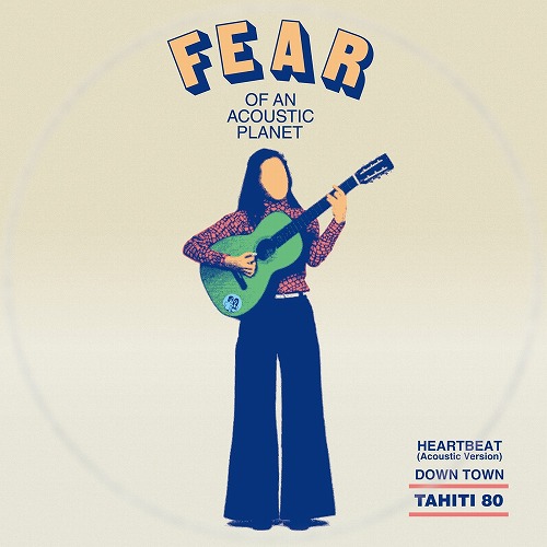 Tahiti 80 - Fear Of An Acoustic Planet EP : 7inch