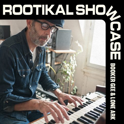 Booker Gee ＆ Lone Ark - Rootikal Showcase