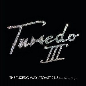 Tuxedo - The Tuxedo Way / Toast 2 Us feat. Benny Sings