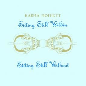 Karma Moffett - SITTING STILL WITHIN / SITTING STILL WITHOUT : LP