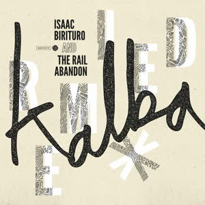 Isaac Birituro & The Rail Abandon - Kalba (Remixed) : 12inch