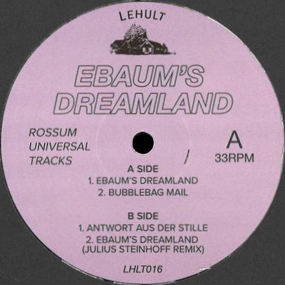Rossum Universal Tracks - Ebaum&amp;#039;s Dreamland : 12inch