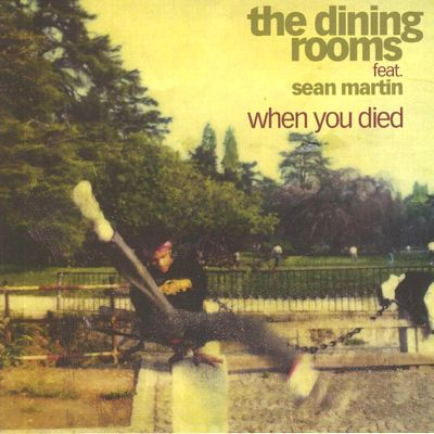 The Dining Rooms - When You Died (feat. Sean Martin)