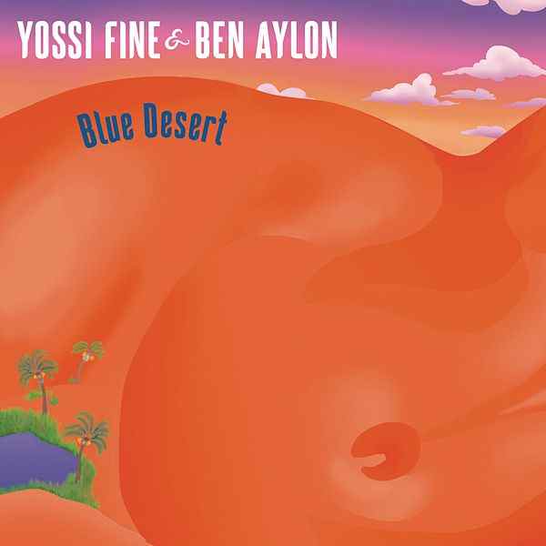 Yossi Fine & Ben Aylon - Blue Desert : LP