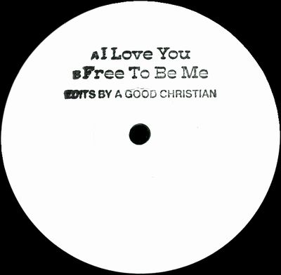 A Good Christian - I Love You / Free To Be Me : 12inch