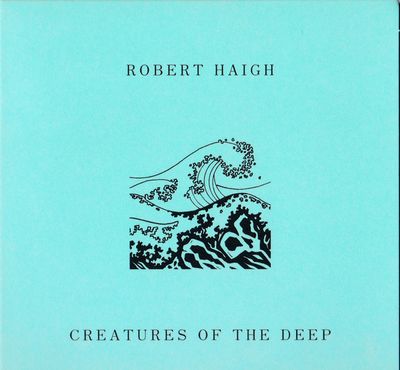 Robert Haigh - Creatures Of The Deep : CD
