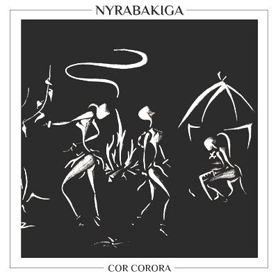 Nyrabakiga - Cor Corora : 12inch