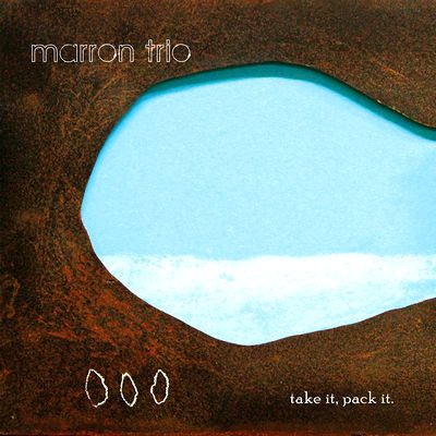 Marron Trio - Take It, Pack It : CD