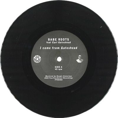 BABE ROOTS & EARL GATESHEAD - I Come From Gateshead : 7inch