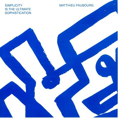 Matthieu Faubourg - Simplicity Is The Ultimate Sophistication : 2 x 12inch